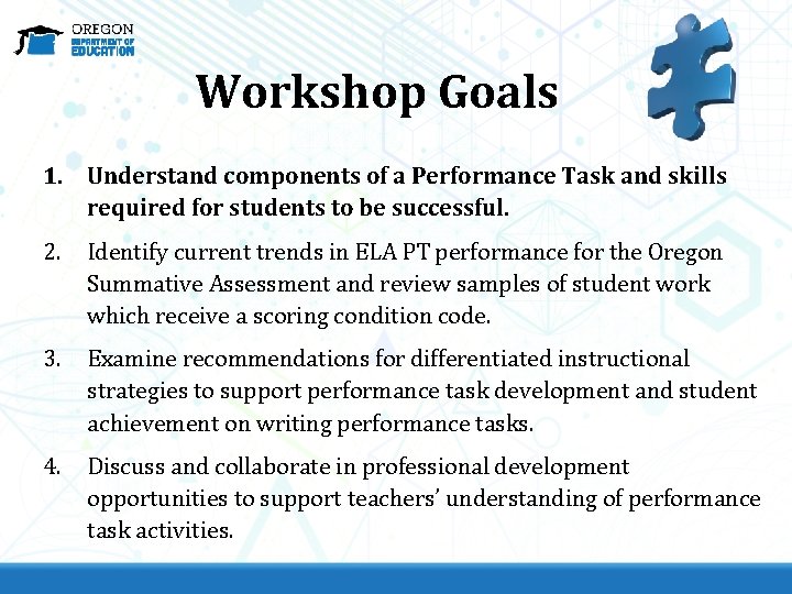 Workshop Goals 1. Understand components of a Performance Task and skills required for students