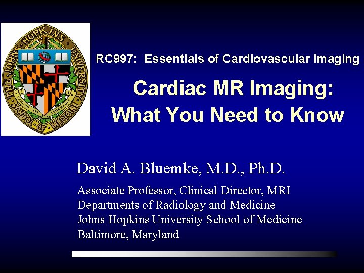 RC 997: Essentials of Cardiovascular Imaging Cardiac MR Imaging: What You Need to Know