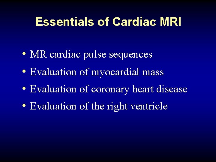 Essentials of Cardiac MRI • MR cardiac pulse sequences • Evaluation of myocardial mass