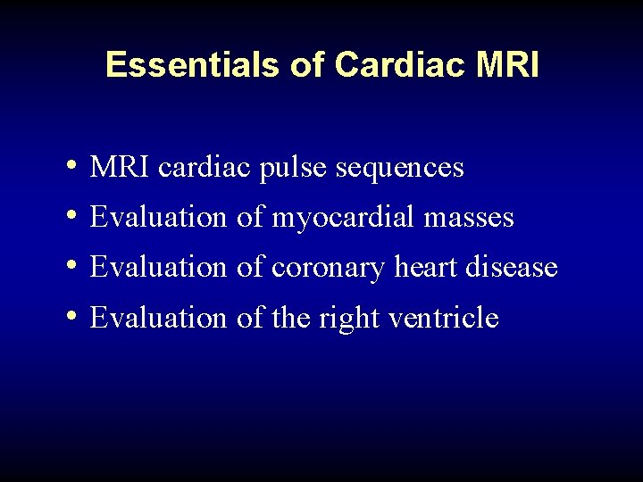 Essentials of Cardiac MRI • MRI cardiac pulse sequences • Evaluation of myocardial masses