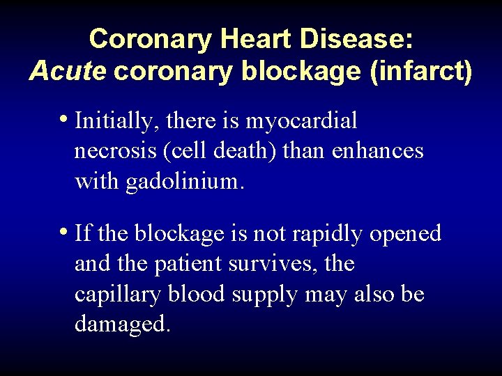 Coronary Heart Disease: Acute coronary blockage (infarct) • Initially, there is myocardial necrosis (cell