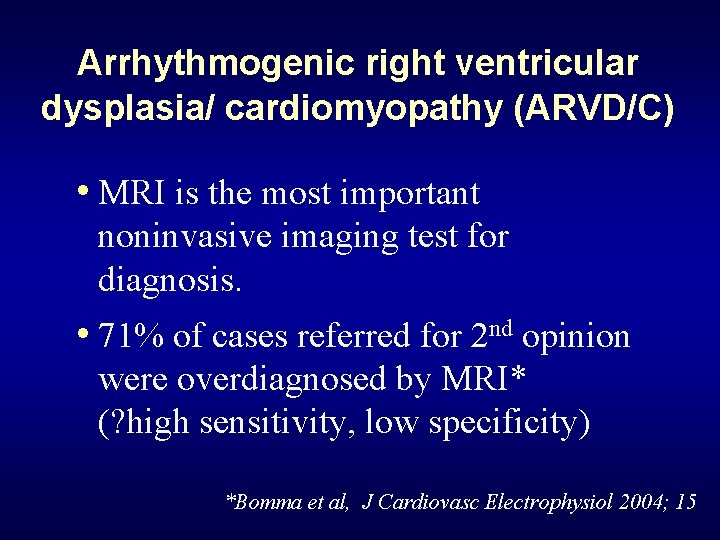 Arrhythmogenic right ventricular dysplasia/ cardiomyopathy (ARVD/C) • MRI is the most important noninvasive imaging