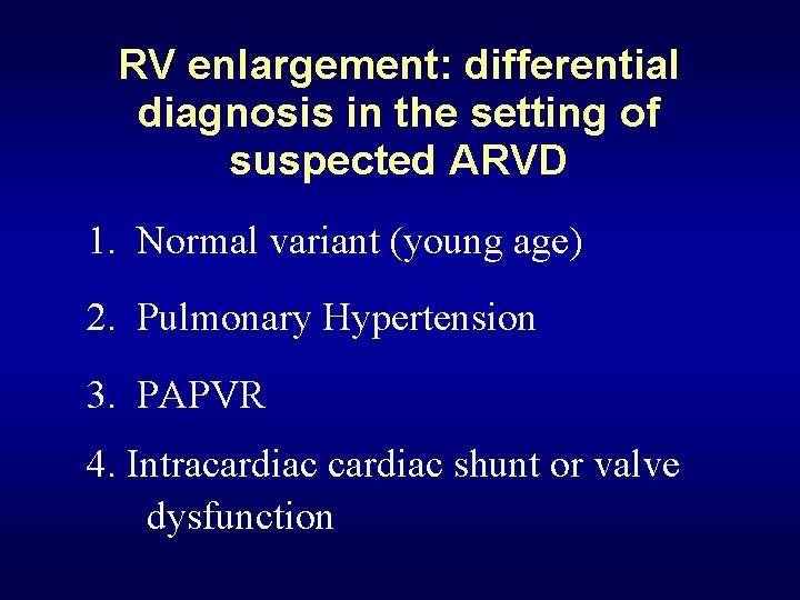 RV enlargement: differential diagnosis in the setting of suspected ARVD 1. Normal variant (young