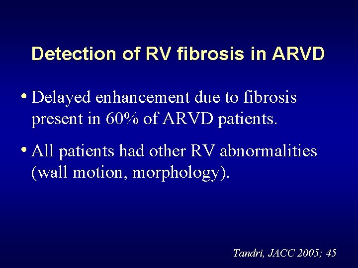 Detection of RV fibrosis in ARVD • Delayed enhancement due to fibrosis present in