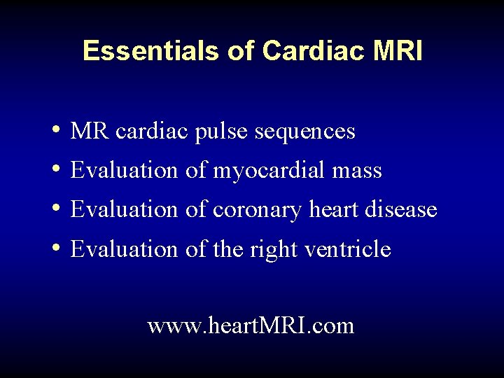 Essentials of Cardiac MRI • MR cardiac pulse sequences • Evaluation of myocardial mass