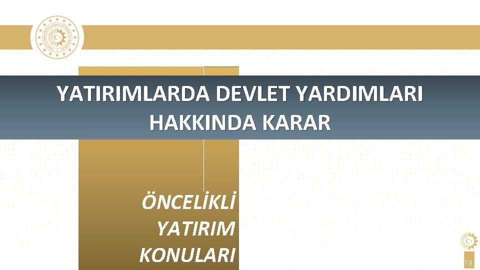 YATIRIMLARDA DEVLET YARDIMLARI HAKKINDA KARAR ÖNCELİKLİ YATIRIM KONULARI 19 