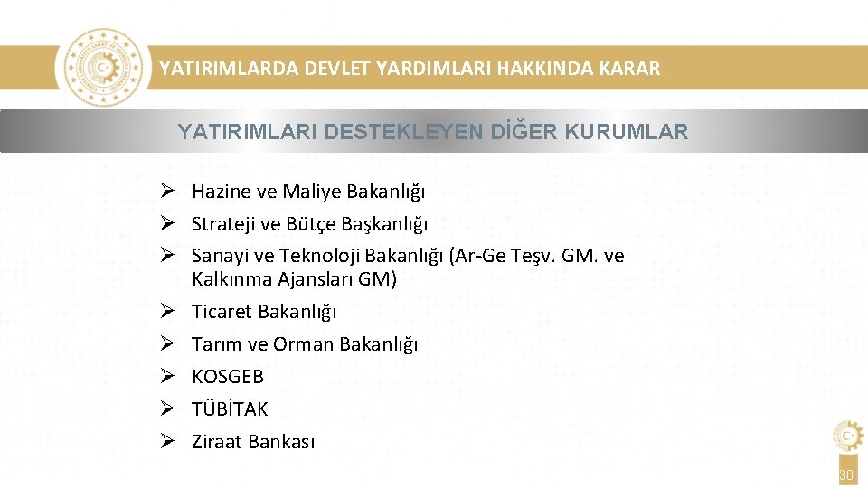 YATIRIMLARDA DEVLET YARDIMLARI HAKKINDA KARAR YATIRIMLARI DESTEKLEYEN DİĞER KURUMLAR Ø Hazine ve Maliye Bakanlığı