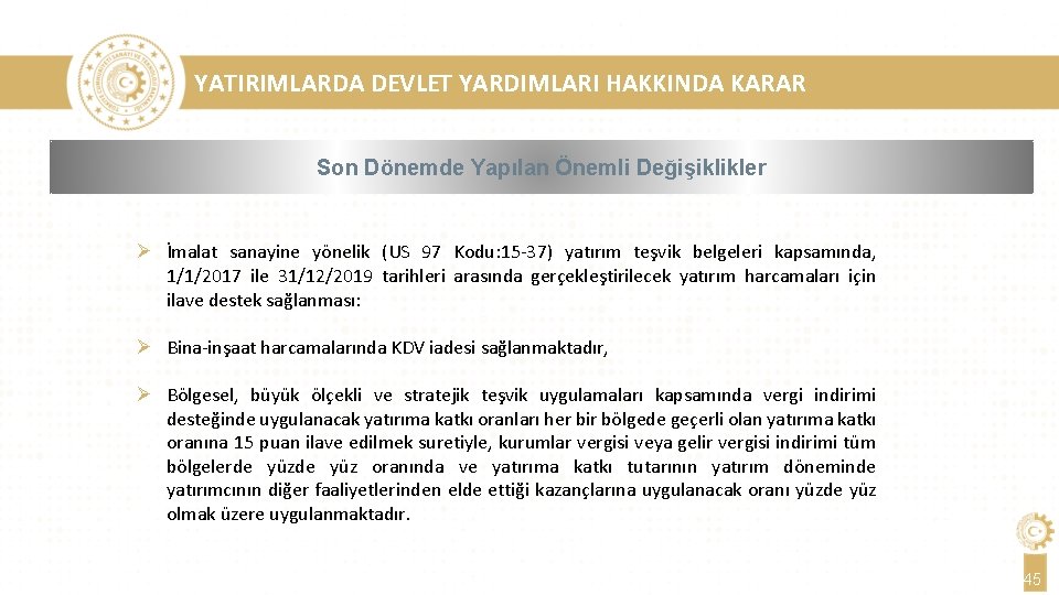 YATIRIMLARDA DEVLET YARDIMLARI HAKKINDA KARAR Son Dönemde Yapılan Önemli Değişiklikler Ø İmalat sanayine yönelik