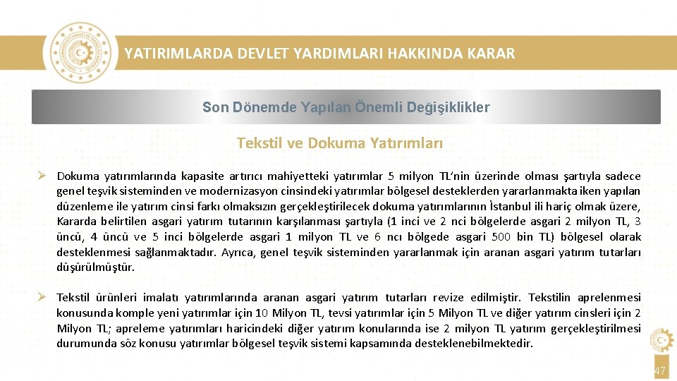 YATIRIMLARDA DEVLET YARDIMLARI HAKKINDA KARAR Son Dönemde Yapılan Önemli Değişiklikler Tekstil ve Dokuma Yatırımları