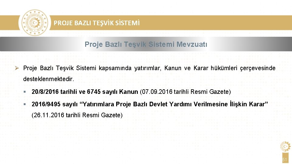 PROJE BAZLI TEŞVİK SİSTEMİ Proje Bazlı Teşvik Sistemi Mevzuatı Ø Proje Bazlı Teşvik Sistemi