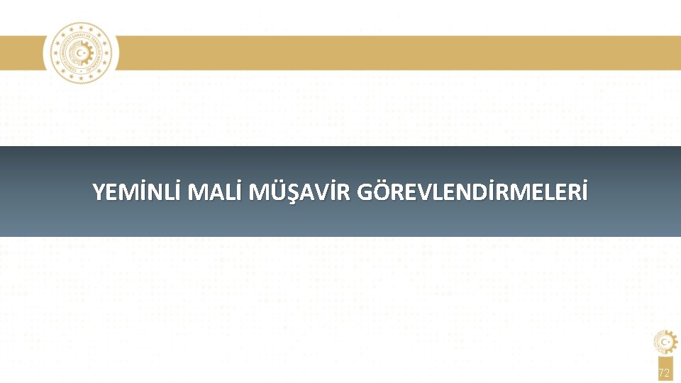 YEMİNLİ MALİ MÜŞAVİR GÖREVLENDİRMELERİ 72 