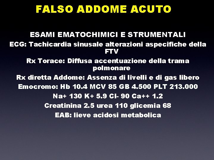 FALSO ADDOME ACUTO ESAMI EMATOCHIMICI E STRUMENTALI ECG: Tachicardia sinusale alterazioni aspecifiche della FTV