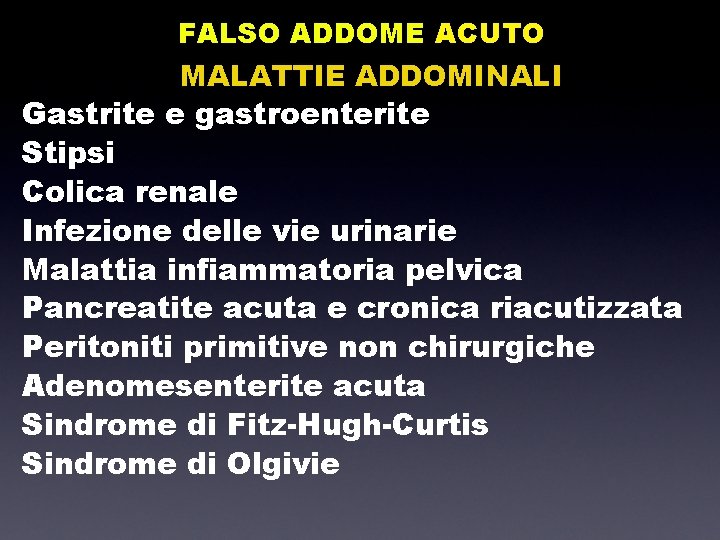 FALSO ADDOME ACUTO MALATTIE ADDOMINALI Gastrite e gastroenterite Stipsi Colica renale Infezione delle vie