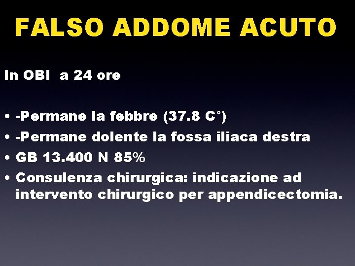 FALSO ADDOME ACUTO In OBI a 24 ore • • -Permane la febbre (37.