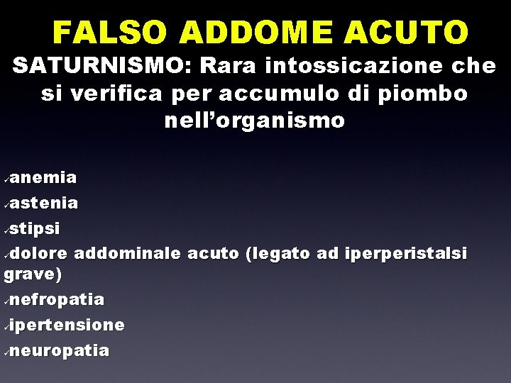 FALSO ADDOME ACUTO SATURNISMO: Rara intossicazione che si verifica per accumulo di piombo nell’organismo