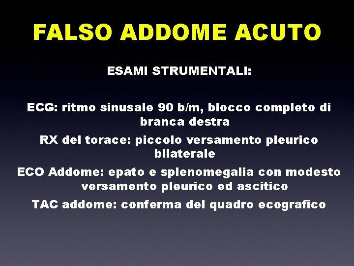 FALSO ADDOME ACUTO ESAMI STRUMENTALI: ECG: ritmo sinusale 90 b/m, blocco completo di branca