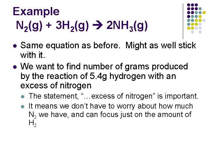 Example N 2(g) + 3 H 2(g) 2 NH 3(g) l l Same equation
