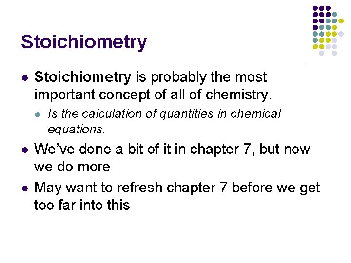 Stoichiometry l Stoichiometry is probably the most important concept of all of chemistry. l