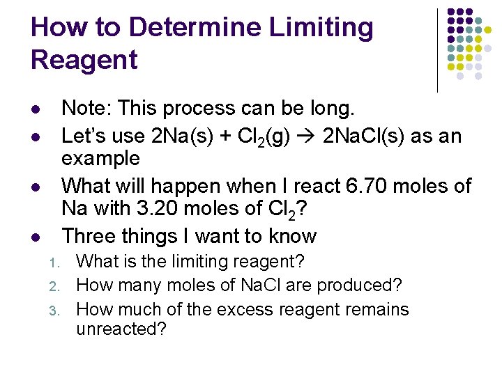 How to Determine Limiting Reagent Note: This process can be long. Let’s use 2