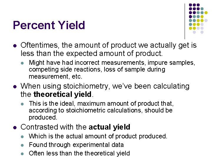 Percent Yield l Oftentimes, the amount of product we actually get is less than