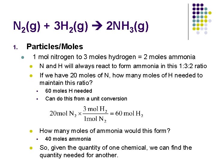 N 2(g) + 3 H 2(g) 2 NH 3(g) Particles/Moles 1. l 1 mol
