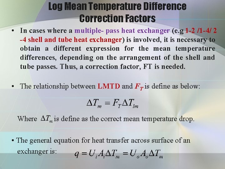 Log Mean Temperature Difference Correction Factors • In cases where a multiple- pass heat