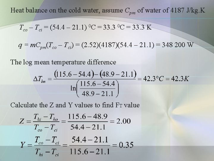 Heat balance on the cold water, assume Cpm of water of 4187 J/kg. K