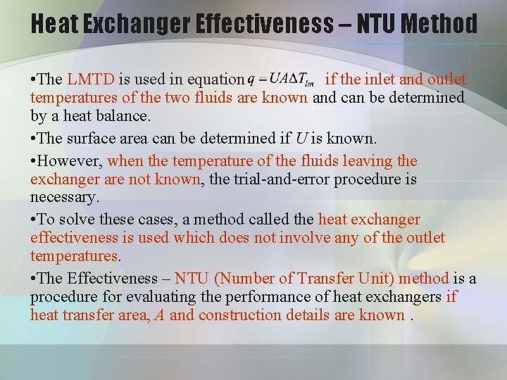 Heat Exchanger Effectiveness – NTU Method • The LMTD is used in equation if