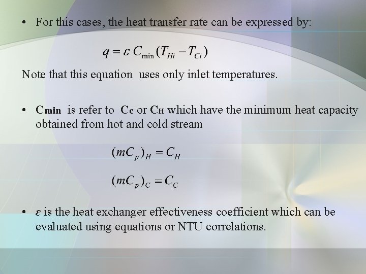  • For this cases, the heat transfer rate can be expressed by: Note
