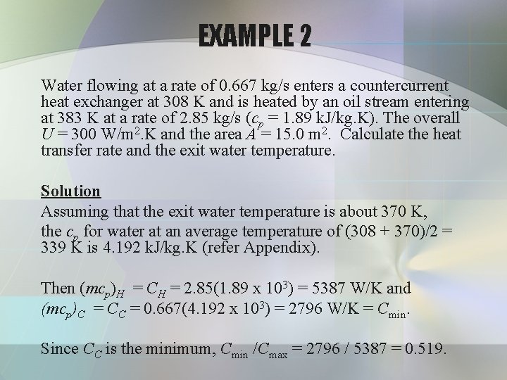 EXAMPLE 2 Water flowing at a rate of 0. 667 kg/s enters a countercurrent