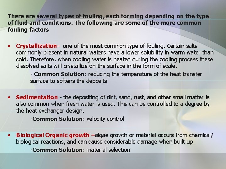 There are several types of fouling, each forming depending on the type of fluid