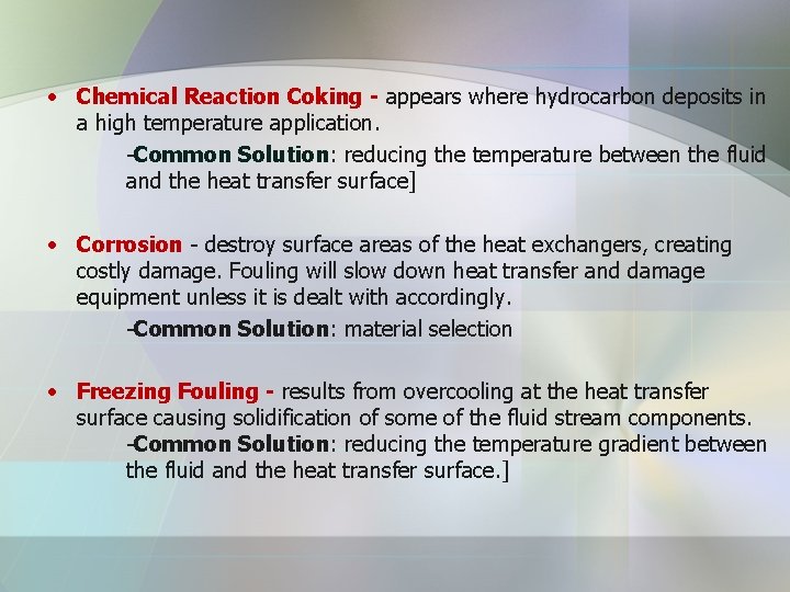  • Chemical Reaction Coking - appears where hydrocarbon deposits in a high temperature