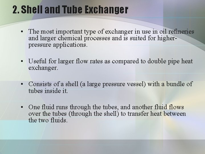 2. Shell and Tube Exchanger • The most important type of exchanger in use