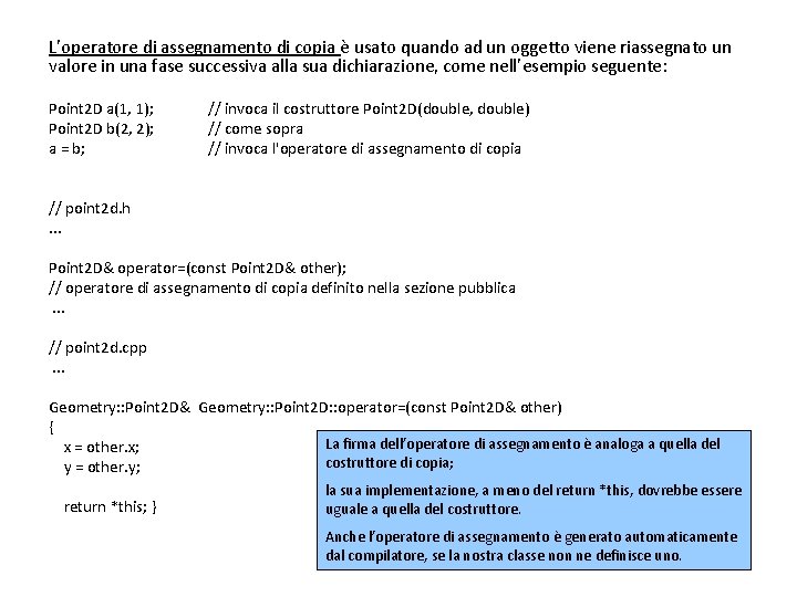 L’operatore di assegnamento di copia è usato quando ad un oggetto viene riassegnato un