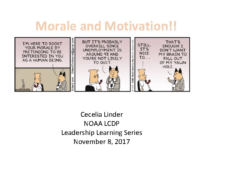 Morale and Motivation!! Cecelia Linder NOAA LCDP Leadership Learning Series November 8, 2017 