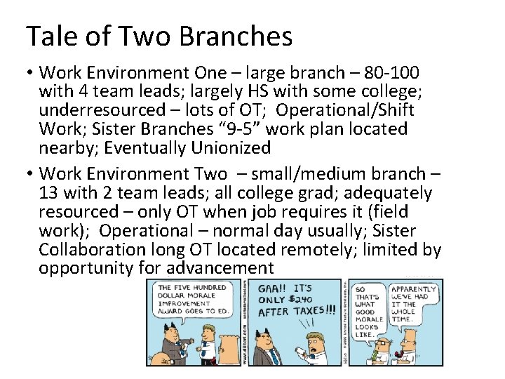 Tale of Two Branches • Work Environment One – large branch – 80 -100