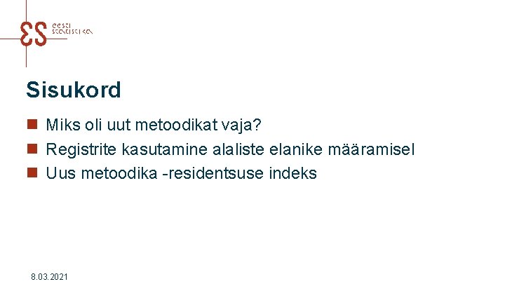 Sisukord n Miks oli uut metoodikat vaja? n Registrite kasutamine alaliste elanike määramisel n