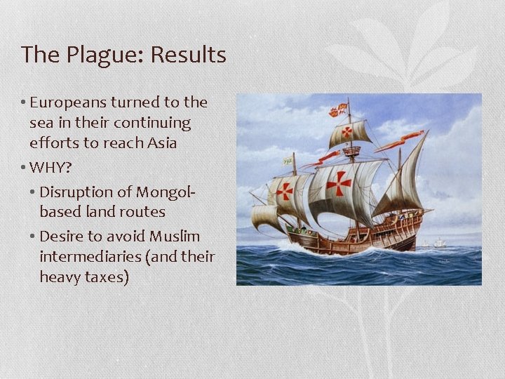 The Plague: Results • Europeans turned to the sea in their continuing efforts to