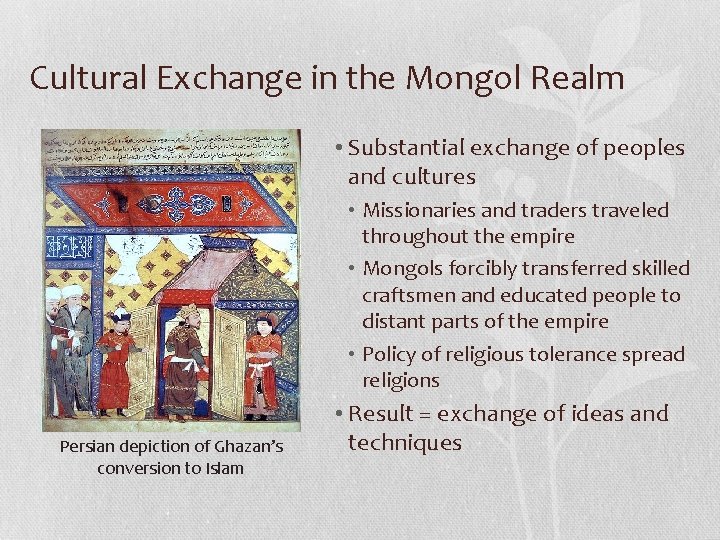 Cultural Exchange in the Mongol Realm • Substantial exchange of peoples and cultures •