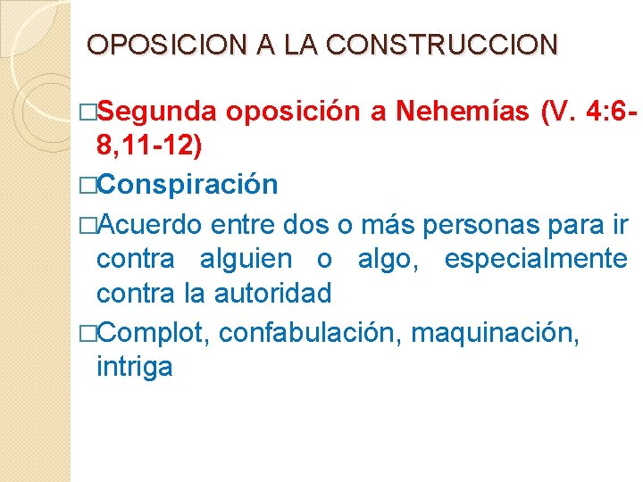 OPOSICION A LA CONSTRUCCION �Segunda oposición a Nehemías (V. 4: 6 - 8, 11