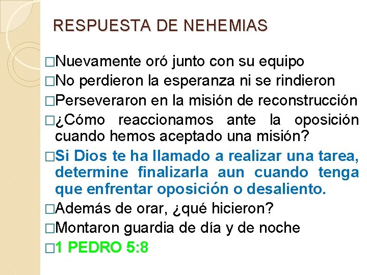 RESPUESTA DE NEHEMIAS �Nuevamente oró junto con su equipo �No perdieron la esperanza ni