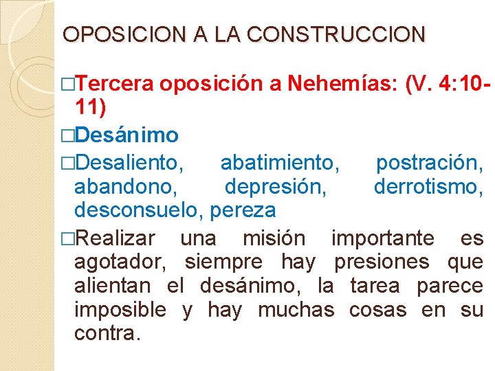 OPOSICION A LA CONSTRUCCION �Tercera oposición a Nehemías: (V. 4: 10 - 11) �Desánimo