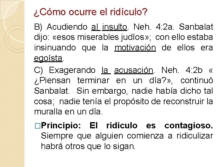 ¿Cómo ocurre el ridículo? B) Acudiendo al insulto. Neh. 4: 2 a. Sanbalat dijo: