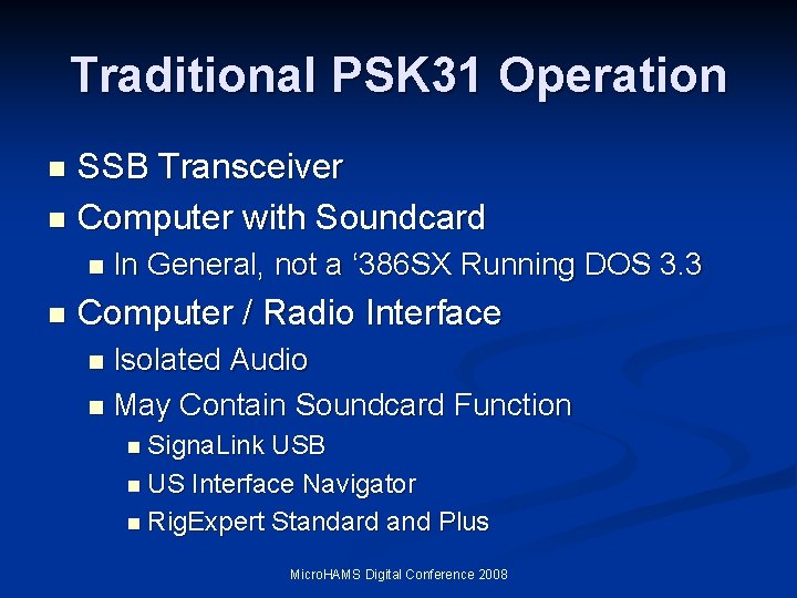Traditional PSK 31 Operation SSB Transceiver n Computer with Soundcard n n n In Traditional PSK 31 Operation SSB Transceiver n Computer with Soundcard n n n In