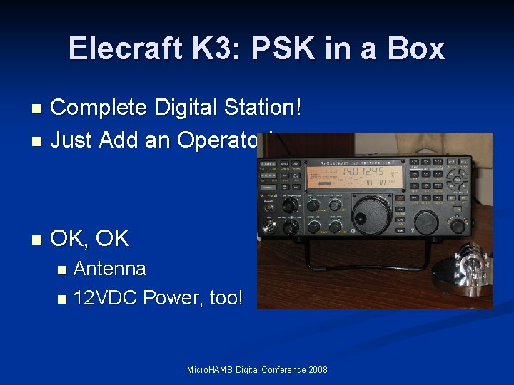 Elecraft K 3: PSK in a Box Complete Digital Station! n Just Add an Elecraft K 3: PSK in a Box Complete Digital Station! n Just Add an