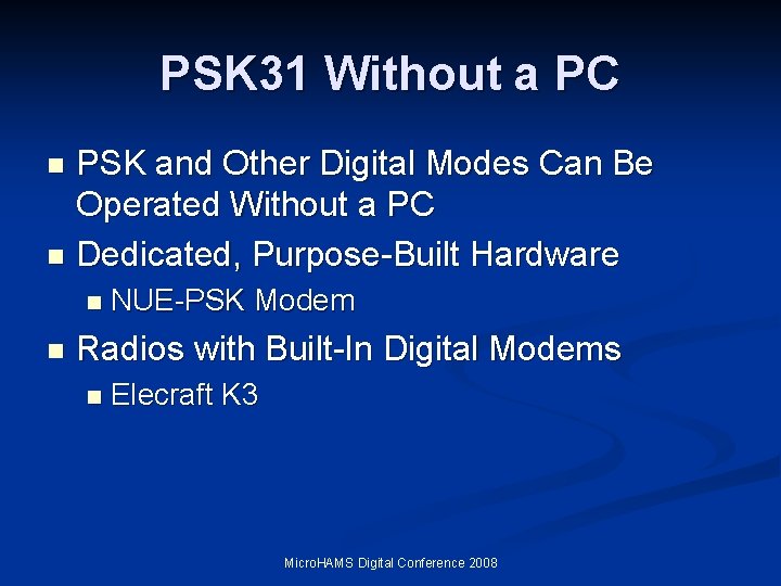 PSK 31 Without a PC PSK and Other Digital Modes Can Be Operated Without PSK 31 Without a PC PSK and Other Digital Modes Can Be Operated Without