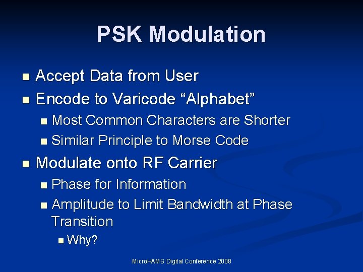 PSK Modulation Accept Data from User n Encode to Varicode “Alphabet” n Most Common PSK Modulation Accept Data from User n Encode to Varicode “Alphabet” n Most Common