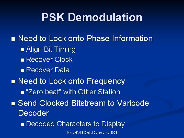 PSK Demodulation n Need to Lock onto Phase Information Align Bit Timing n Recover PSK Demodulation n Need to Lock onto Phase Information Align Bit Timing n Recover