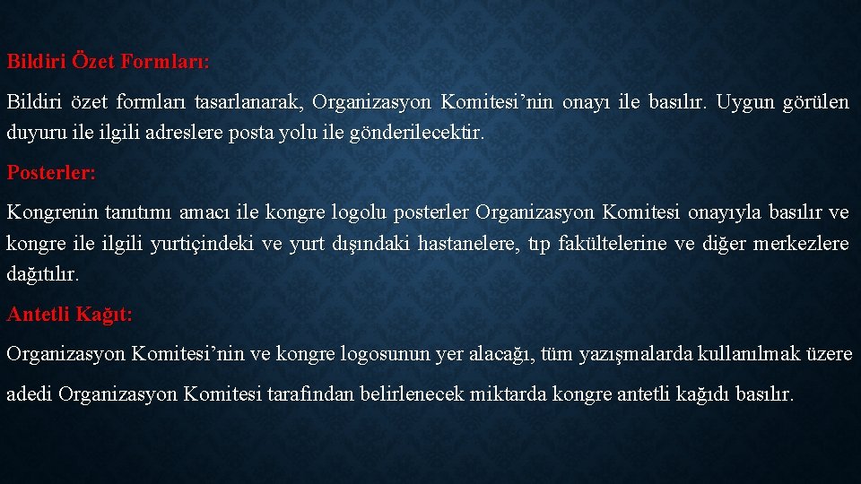 Bildiri Özet Formları: Bildiri özet formları tasarlanarak, Organizasyon Komitesi’nin onayı ile basılır. Uygun görülen