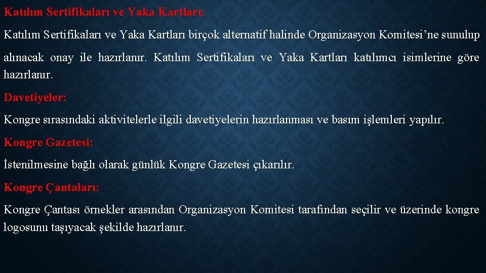 Katılım Sertifikaları ve Yaka Kartları: Katılım Sertifikaları ve Yaka Kartları birçok alternatif halinde Organizasyon